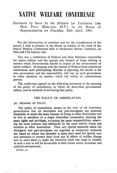 The  Minister for Territories, Paul Hasluck, reported the definition of assimilation and the agreement reached by the States at the 1961 Native Welfare Conference to the House of Representatives, 20 April 1961