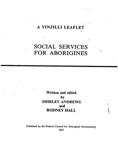 Page 1 of 4  This leaflet was written to inform Aboriginal Australians of their entitlements to social service benefits and how to access them. No Government explanation existed at the time.